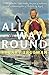 All The Way Round