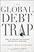 By Claus Vogt, Roland Leuschel, Martin D. Weiss: The Global Debt Trap: How to Escape the Danger and Build a Fortune