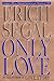 Only Love by Erich Segal (1997-10-27)