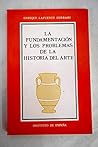 La Fundamentación Y Los Problemas De La Historia Del Arte La Fundamentación Y Los Problemas De La Historia Del Arte