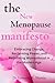 The new menopause manifesto: Embracing Change, Reclaiming Power, and Redefining Womanhood in the Modern Age.