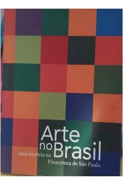 Arte no Brasil: uma história na Pinacoteca de São Paulo (Paperback)