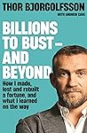 Billions to Bust - and Beyond (New and Updated Edition): How I made, lost and rebuilt a fortune, and what I learned on the way