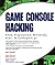 Game Console Hacking: Xbox, PlayStation, Nintendo, Game Boy, Atari, & Sega 1st edition by Joe Grand, Albert Yarusso, Ralph H. Baer, Marcus R. Brown, F (2005) Paperback