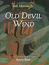 Old Devil Wind by Bill Martin Jr. Old Devil Wind by Bill Martin Jr.