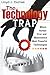 The Technology Trap: Where Human Error and Malevolence Meet Powerful Technologies