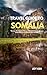 TRAVEL GUIDE TO SOMALIA 2024-2025 by Joy Kim