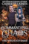 Commanding Chaos (Fire Witches of Salem, #2)