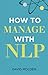 How to Manage with NLP by David Molden (12-Jan-2011) Paperback