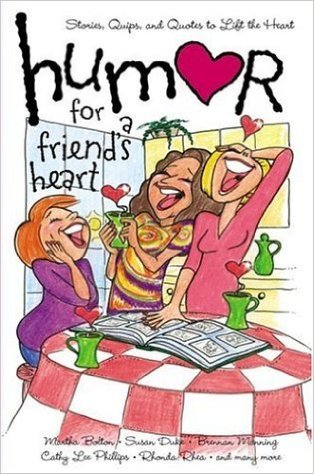 Humors for a Friend's Heart: Stories, Quips and Quote to Lift the Heart (Paperback)