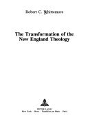 The Transformation of the New England Theology (American University Studies)