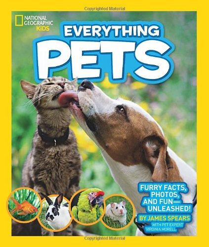 National Geographic Kids Everything Pets: Furry facts, photos, and fun-unleashed! by James Spears (2013-10-08)