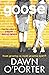 Goose (Paper Aeroplanes) by Dawn O'Porter (3-Apr-2014) Paperback