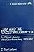 Cuba And The Revolutionary Myth: The Political Education Of The Cuban Rebel Army, 1953-1963