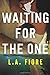 Waiting for the One by L.A. Fiore (2015-04-28)