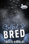Stalked & Bred: T...