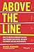 Above the Line: How to Create a Company Culture that Engages Employees, Delights Customers and Delivers Results 1st edition by Henderson, Michael (2014) Paperback