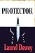 Protector by Laurel Dewey (...