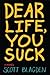 Dear Life You Suck[DEAR LIFE YOU SUCK][Hardcover]