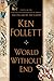 World Without End [Hardcover] [2007] 1 Ed. Ken Follett