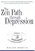 The Zen Path Through Depression (Plus) by Philip Martin (2009-06-20)