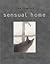 Sensual Home: Liberate Your Senses and Change Your Life