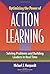 Optimizing the Power of Action Learning: Solving Problems and Building Leaders in Real Time 1st edition by Marquardt, Michael J (2004) Hardcover