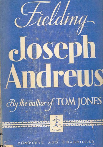 The HISTORY And ADVENTURES Of JOSEPH ANDREWS And His Friend Mr. Abraham Adams