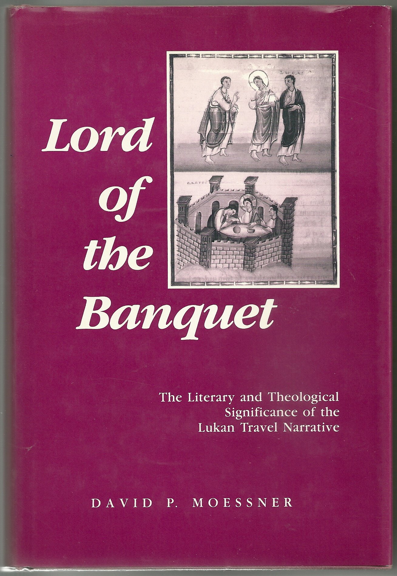 Lord of the Banquet: The Literary and Theological Significance of the Lukan Travel Narrative (Hardcover)