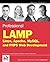 Professional LAMP: Linux, Apache, MySQL and PHP Web Development (Wrox Professional Guides) by Gerner, Jason, Naramore, Elizabeth, Owens, Morgan, Warden, M published by John Wiley & Sons (2005)