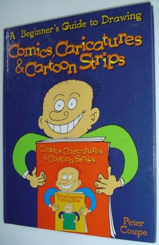 A Beginner's Guide to Drawing Comics, Caricatures & Cartoon Strips (Hardcover)