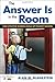 The Answer Is in the Room: How Effective Schools Scale Up Student Success by Alan M. Blankstein (2011-06-02)