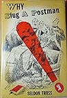Why Slug A Postman by Seldon Truss
