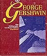 George Gershwin: Eine Biographie in Bildern, Texten und Dokumenten (German Edition)