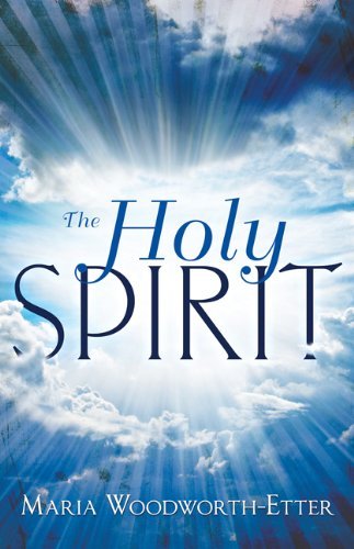 The Holy Spirit: Experiencing the Power of the Spirit in Signs, Wonders, and Miracles by Maria Woodworth-Etter(1998-11-01)