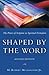 Shaped by the Word: The Power of Scripture in Spiritual Formation