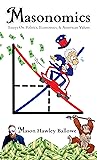 Masonomics : Essays On Politics, Economics, & American Values