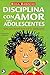 Disciplina con amor para adolescentes: Gu??a para llevarte bien con tu adolescente (Spanish Edition) by Rosa Barocio (2016-02-01)