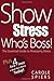 Show Stress Who's Boss! by Carole A. Spiers (20-Oct-2011) Paperback