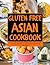 Gluten-Free Asian Cookbook:...