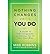 A Guide to Self-Compassion and Getting Out of Your Own Way Mike Robbins Nothing Changes Until You Do (Hardback) - Common