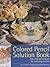Colored Pencil Solution Book by Janie Gildow (2001-03-01)