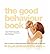 The Good Behaviour Book: How to Have a Better-Behaved Child from Birth to Age Ten (Paperback) - Common