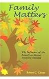 Family Matters: The Influence Of The Family In Career Decision Making Family Matters: The Influence Of The Family In Career Decision Making