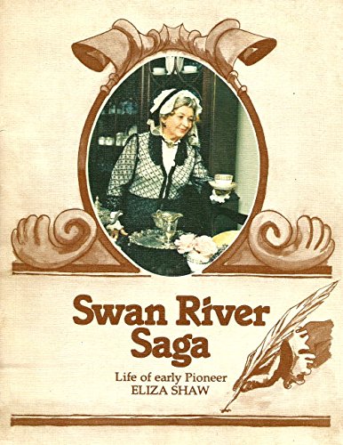 SWAN RIVER SAGA Life of Early Pioneer Eliza Shaw (Paperback)