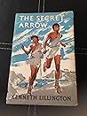 The Secret Arrow by Kenneth Lillington The Secret Arrow by Kenneth Lillington
