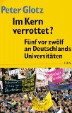 Im Kern verrottet?: Fünf vor zwölf an Deutschlands Universitäten (German Edition)