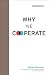 Why We Cooperate [WHY WE COOPERATE] [Hardcover] by MichaelTomasello