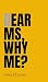 Dear MS, Why Me? (My MS Jou...