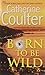 Born To Be Wild by Catherine Coulter by Timothy Williams; Paul Young